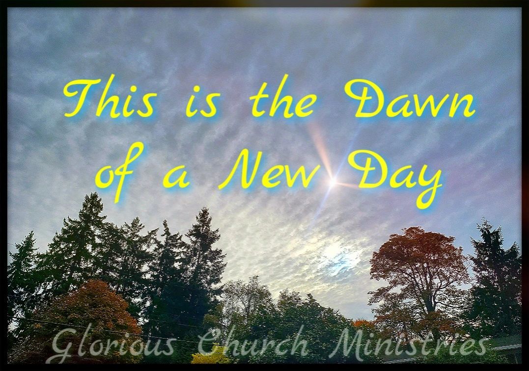 This is the Dawn of a NEW DAY!